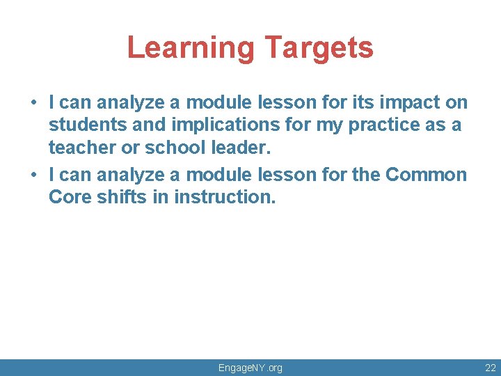 Learning Targets • I can analyze a module lesson for its impact on students