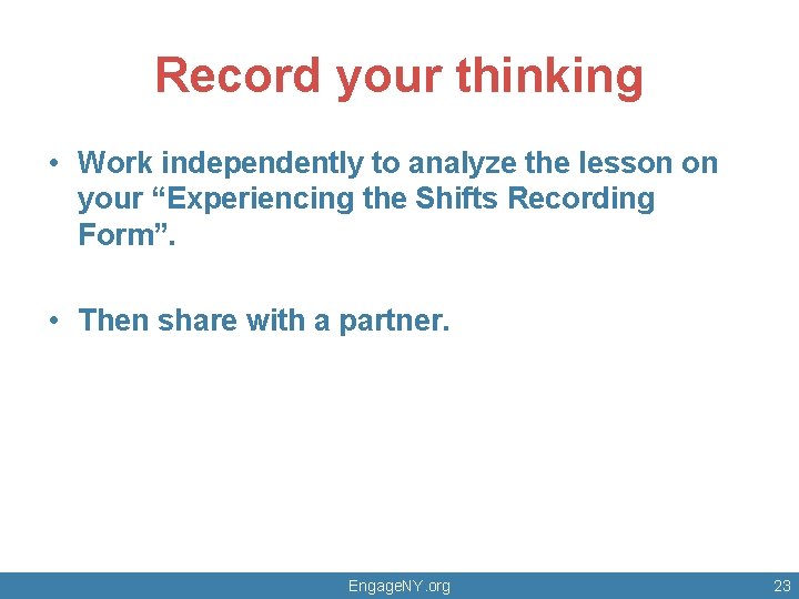 Record your thinking • Work independently to analyze the lesson on your “Experiencing the