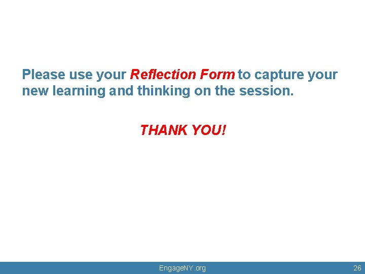 Please use your Reflection Form to capture your new learning and thinking on the