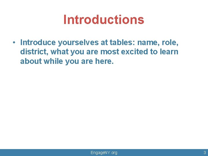 Introductions • Introduce yourselves at tables: name, role, district, what you are most excited