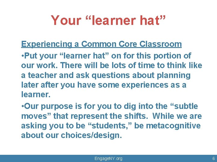 Your “learner hat” Experiencing a Common Core Classroom • Put your “learner hat” on