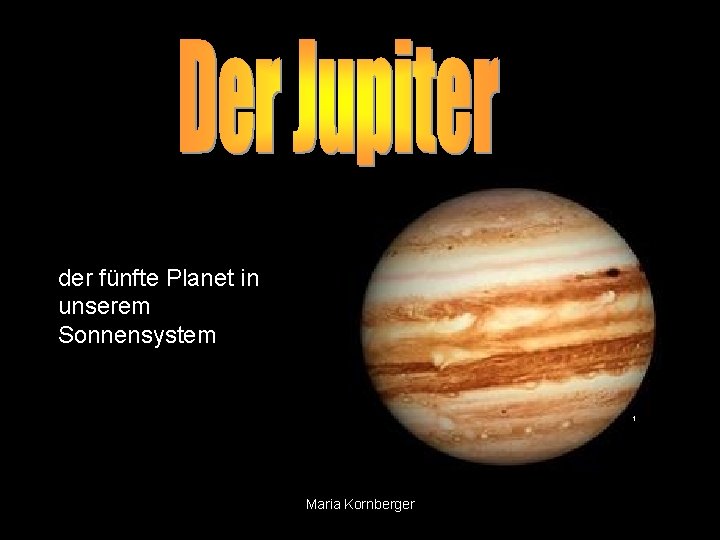 der fünfte Planet in unserem Sonnensystem 1 Maria Kornberger 