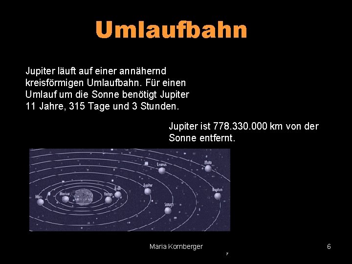 Umlaufbahn Jupiter läuft auf einer annähernd kreisförmigen Umlaufbahn. Für einen Umlauf um die Sonne