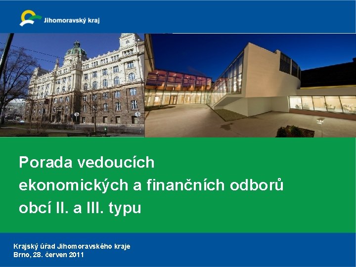 Porada vedoucích ekonomických a finančních odborů obcí II. a III. typu Krajský úřad Jihomoravského