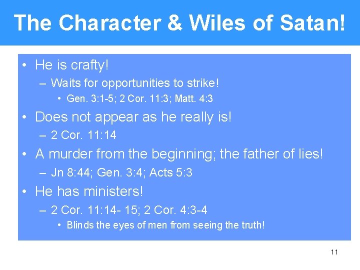 The Character & Wiles of Satan! • He is crafty! – Waits for opportunities