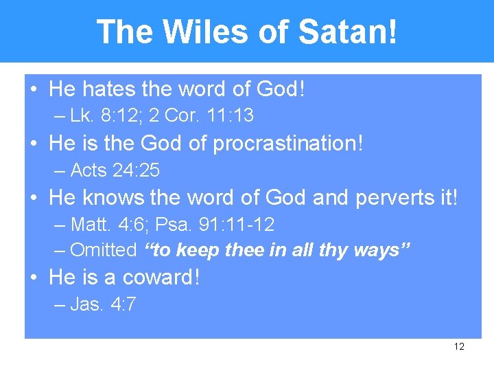 The Wiles of Satan! • He hates the word of God! – Lk. 8: