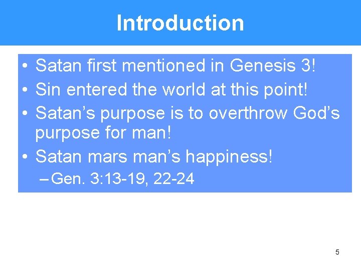 Introduction • Satan first mentioned in Genesis 3! • Sin entered the world at