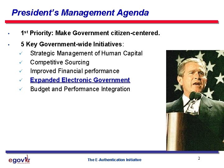 President’s Management Agenda • • 1 st Priority: Make Government citizen-centered. 5 Key Government-wide