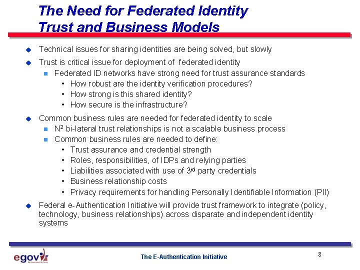 The Need for Federated Identity Trust and Business Models u Technical issues for sharing
