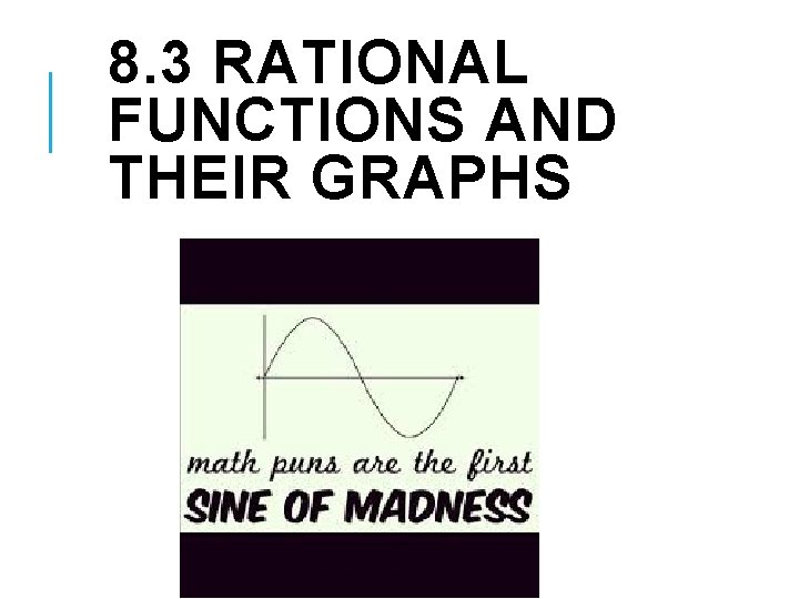 8. 3 RATIONAL FUNCTIONS AND THEIR GRAPHS 