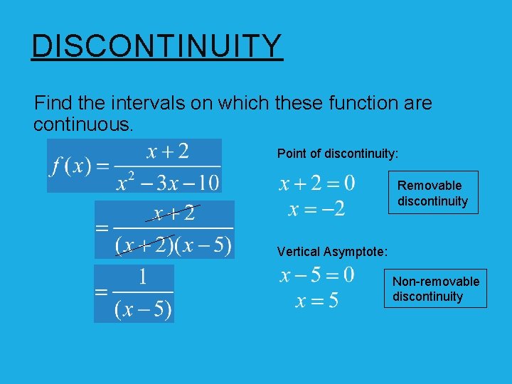 DISCONTINUITY Find the intervals on which these function are continuous. Point of discontinuity: Removable