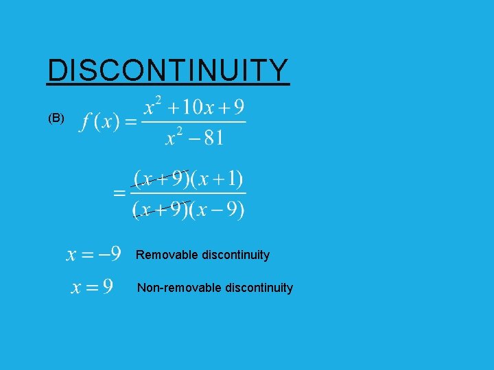 DISCONTINUITY (B) Removable discontinuity Non-removable discontinuity 