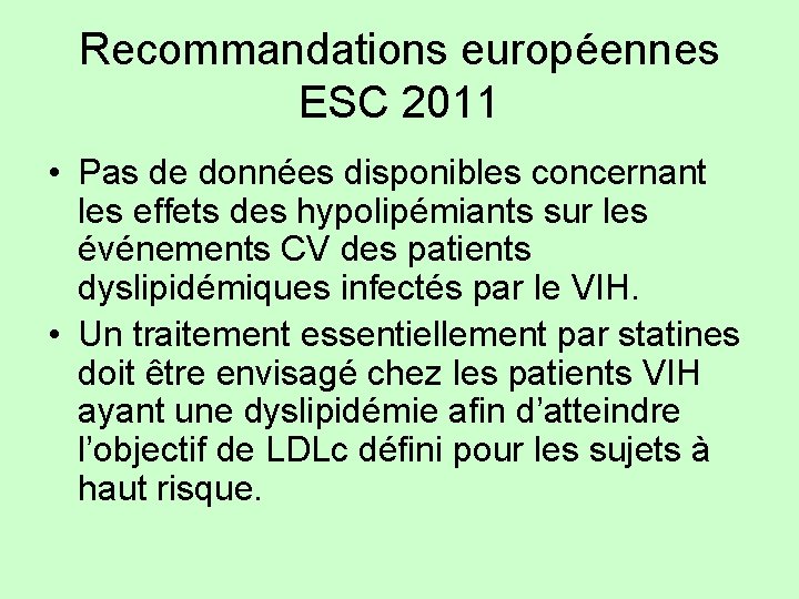 Recommandations européennes ESC 2011 • Pas de données disponibles concernant les effets des hypolipémiants