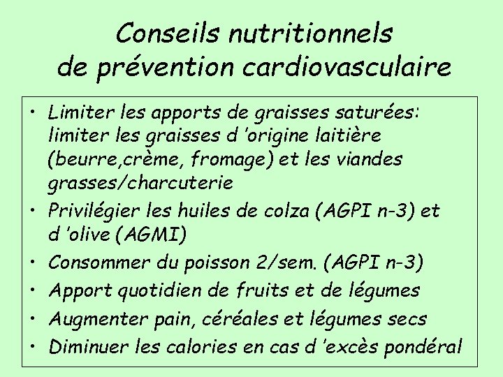 Conseils nutritionnels de prévention cardiovasculaire • Limiter les apports de graisses saturées: limiter les