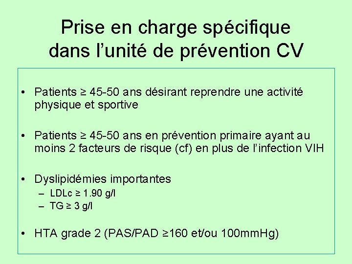 Prise en charge spécifique dans l’unité de prévention CV • Patients ≥ 45 -50