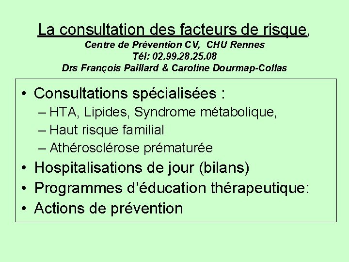 La consultation des facteurs de risque, Centre de Prévention CV, CHU Rennes Tél: 02.