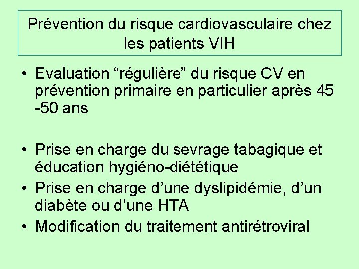 Prévention du risque cardiovasculaire chez les patients VIH • Evaluation “régulière” du risque CV
