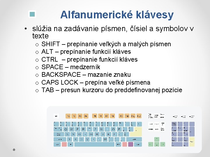 Alfanumerické klávesy • slúžia na zadávanie písmen, čísiel a symbolov v texte o o