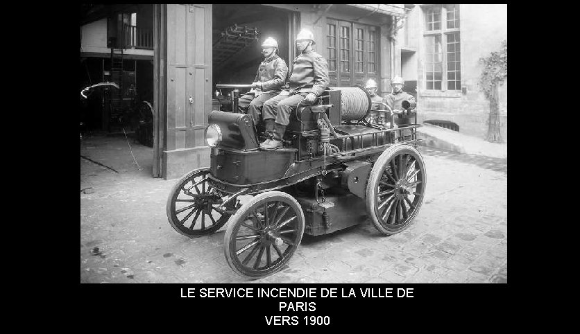 LE SERVICE INCENDIE DE LA VILLE DE PARIS VERS 1900 