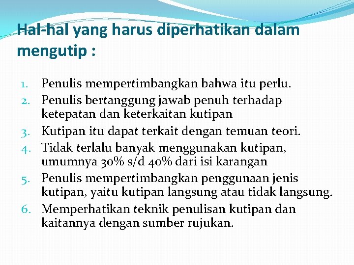 Hal-hal yang harus diperhatikan dalam mengutip : 1. Penulis mempertimbangkan bahwa itu perlu. 2. Hal-hal yang harus diperhatikan dalam mengutip : 1. Penulis mempertimbangkan bahwa itu perlu. 2.