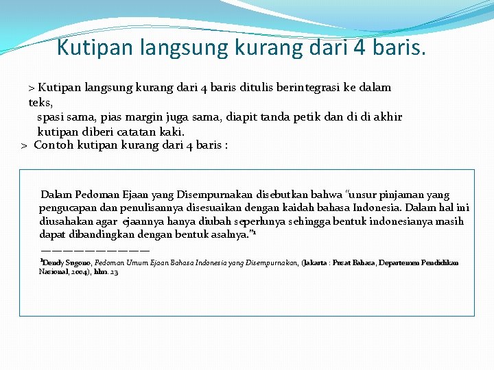 Kutipan langsung kurang dari 4 baris. > Kutipan langsung kurang dari 4 baris ditulis Kutipan langsung kurang dari 4 baris. > Kutipan langsung kurang dari 4 baris ditulis
