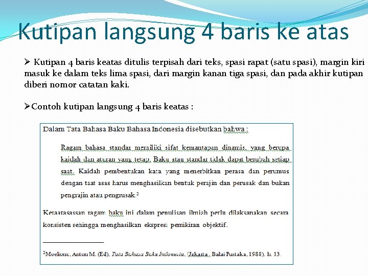 Kutipan langsung 4 baris ke atas Ø Kutipan 4 baris keatas ditulis terpisah dari