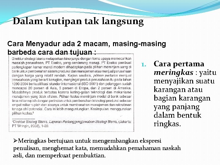 Dalam kutipan tak langsung Cara Menyadur ada 2 macam, masing-masing barbeda cara dan tujuan