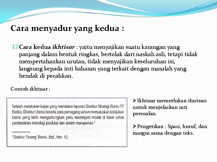 Cara menyadur yang kedua : � Cara kedua ikhtisar : yaitu menyajikan suatu karangan