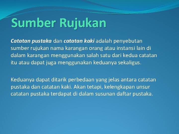 Sumber Rujukan Catatan pustaka dan catatan kaki adalah penyebutan sumber rujukan nama karangan orang