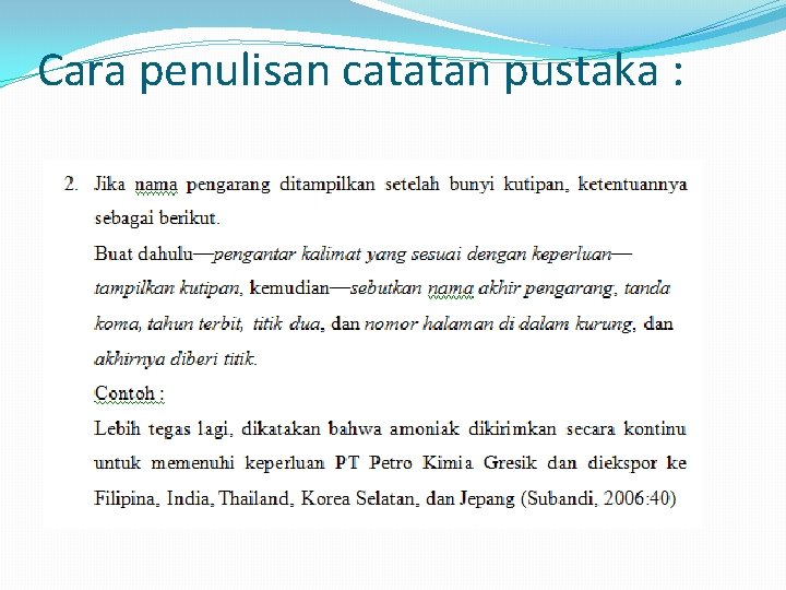 Cara penulisan catatan pustaka : 