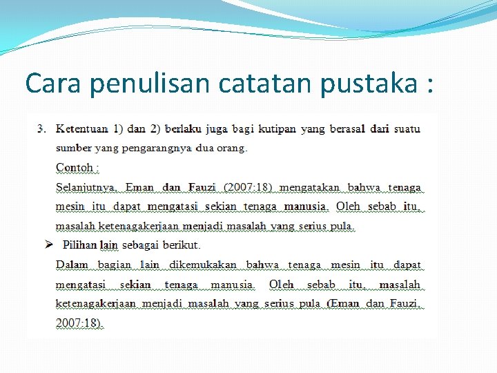 Cara penulisan catatan pustaka : 