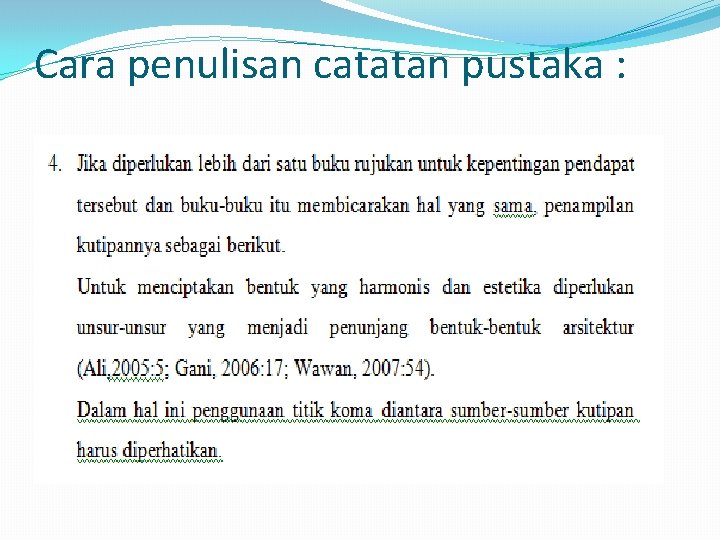 Cara penulisan catatan pustaka : 