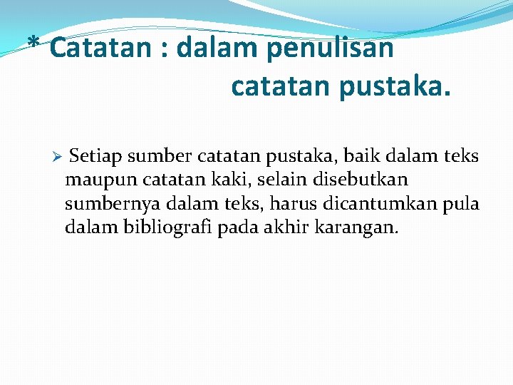 * Catatan : dalam penulisan catatan pustaka. Ø Setiap sumber catatan pustaka, baik dalam