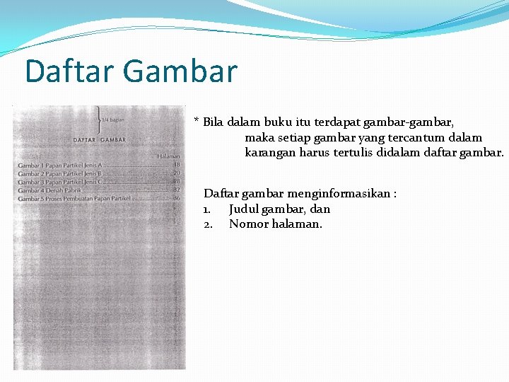 Daftar Gambar * Bila dalam buku itu terdapat gambar-gambar, maka setiap gambar yang tercantum