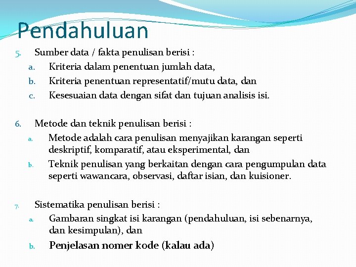 Pendahuluan 5. Sumber data / fakta penulisan berisi : a. Kriteria dalam penentuan jumlah Pendahuluan 5. Sumber data / fakta penulisan berisi : a. Kriteria dalam penentuan jumlah