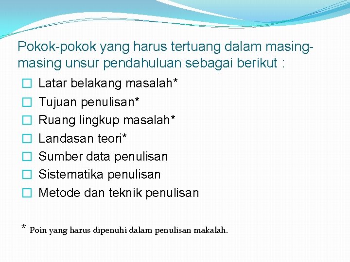 Pokok-pokok yang harus tertuang dalam masing unsur pendahuluan sebagai berikut : � Latar belakang