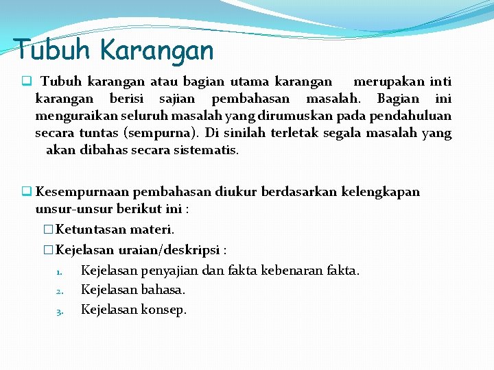 Tubuh Karangan q Tubuh karangan atau bagian utama karangan merupakan inti karangan berisi sajian Tubuh Karangan q Tubuh karangan atau bagian utama karangan merupakan inti karangan berisi sajian