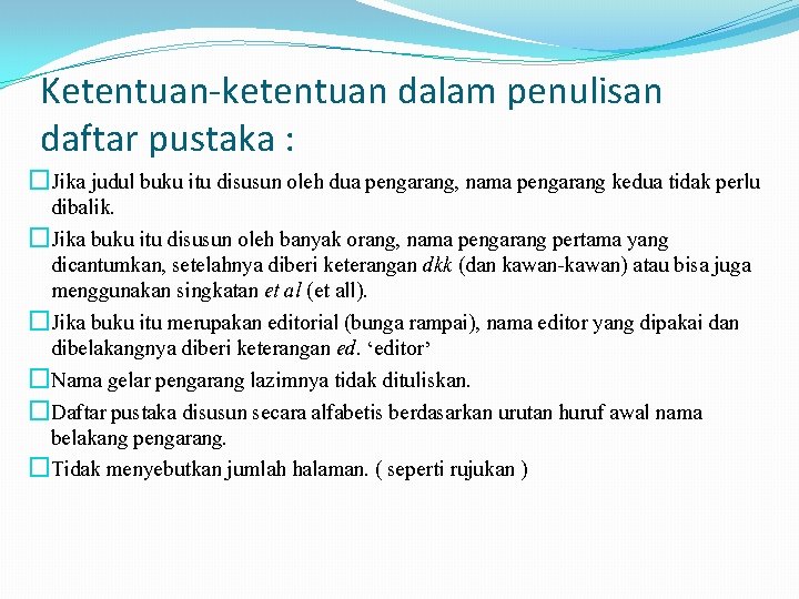 Ketentuan-ketentuan dalam penulisan daftar pustaka : �Jika judul buku itu disusun oleh dua pengarang,