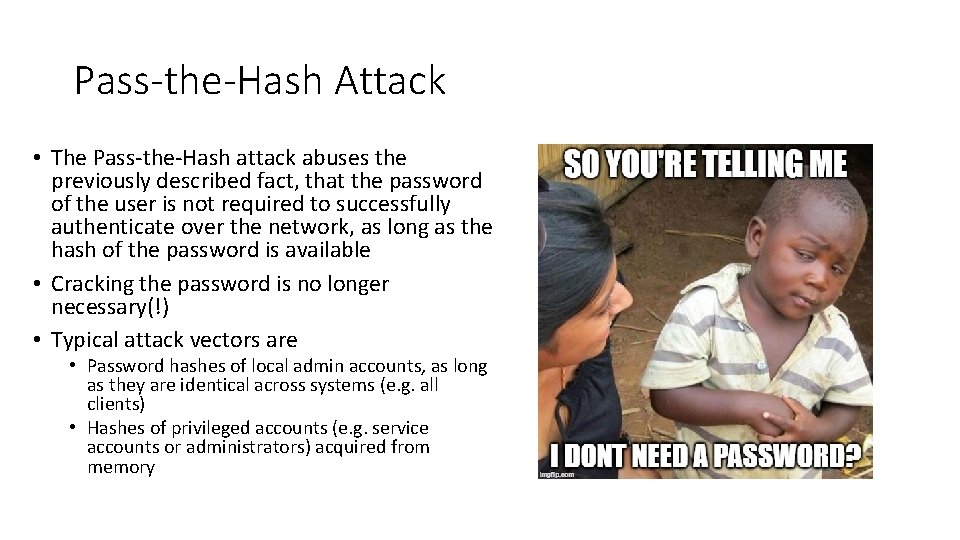 Pass-the-Hash Attack • The Pass-the-Hash attack abuses the previously described fact, that the password Pass-the-Hash Attack • The Pass-the-Hash attack abuses the previously described fact, that the password