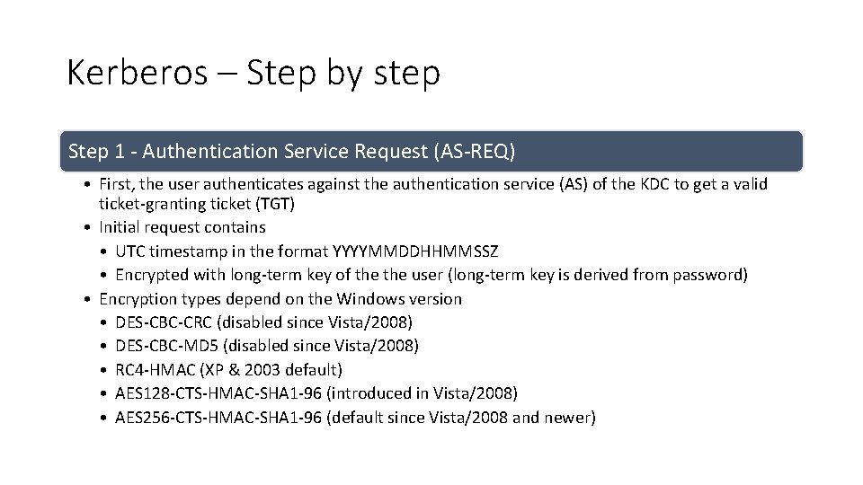 Kerberos – Step by step Step 1 - Authentication Service Request (AS-REQ) • First, Kerberos – Step by step Step 1 - Authentication Service Request (AS-REQ) • First,