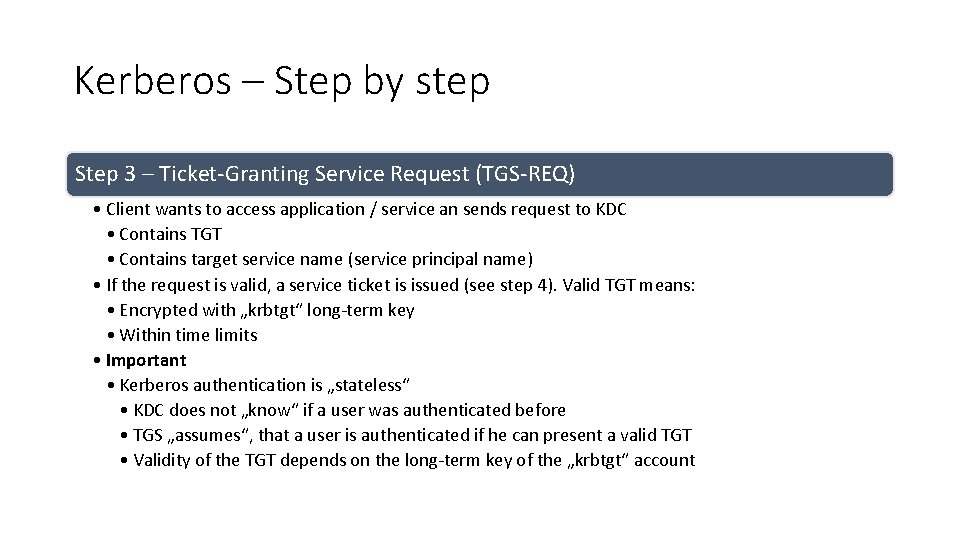 Kerberos – Step by step Step 3 – Ticket-Granting Service Request (TGS-REQ) • Client Kerberos – Step by step Step 3 – Ticket-Granting Service Request (TGS-REQ) • Client