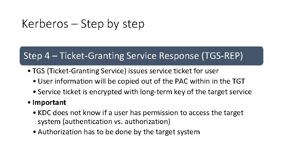 Kerberos – Step by step Step 4 – Ticket-Granting Service Response (TGS-REP) • TGS Kerberos – Step by step Step 4 – Ticket-Granting Service Response (TGS-REP) • TGS