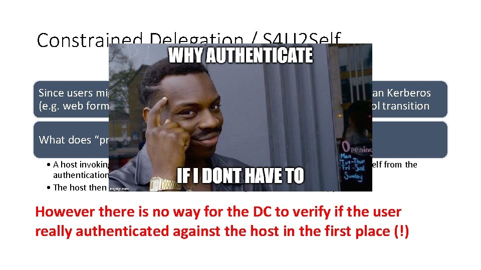 Constrained Delegation / S 4 U 2 Self Since users might authenticate via many Constrained Delegation / S 4 U 2 Self Since users might authenticate via many