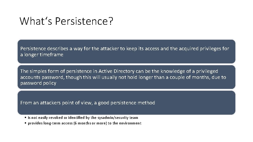 What‘s Persistence? Persistence describes a way for the attacker to keep its access and What‘s Persistence? Persistence describes a way for the attacker to keep its access and
