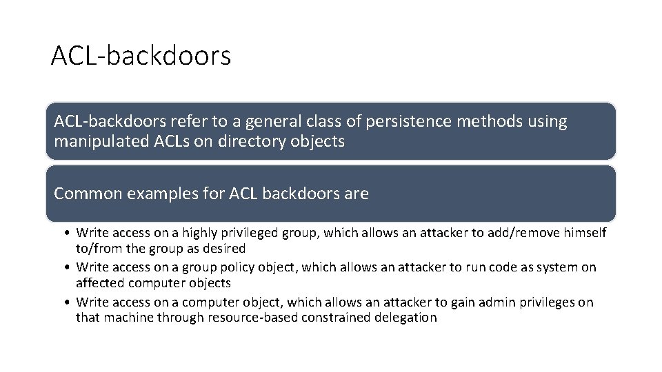 ACL-backdoors refer to a general class of persistence methods using manipulated ACLs on directory ACL-backdoors refer to a general class of persistence methods using manipulated ACLs on directory
