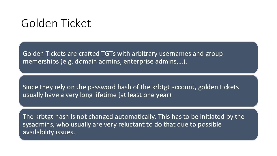 Golden Tickets are crafted TGTs with arbitrary usernames and groupmemerships (e. g. domain admins, Golden Tickets are crafted TGTs with arbitrary usernames and groupmemerships (e. g. domain admins,