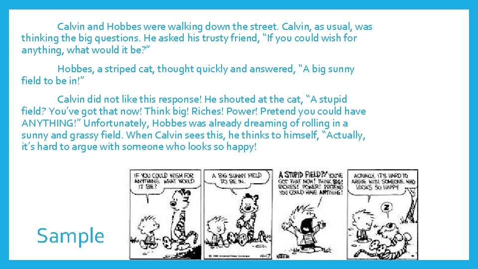 Calvin and Hobbes were walking down the street. Calvin, as usual, was thinking the