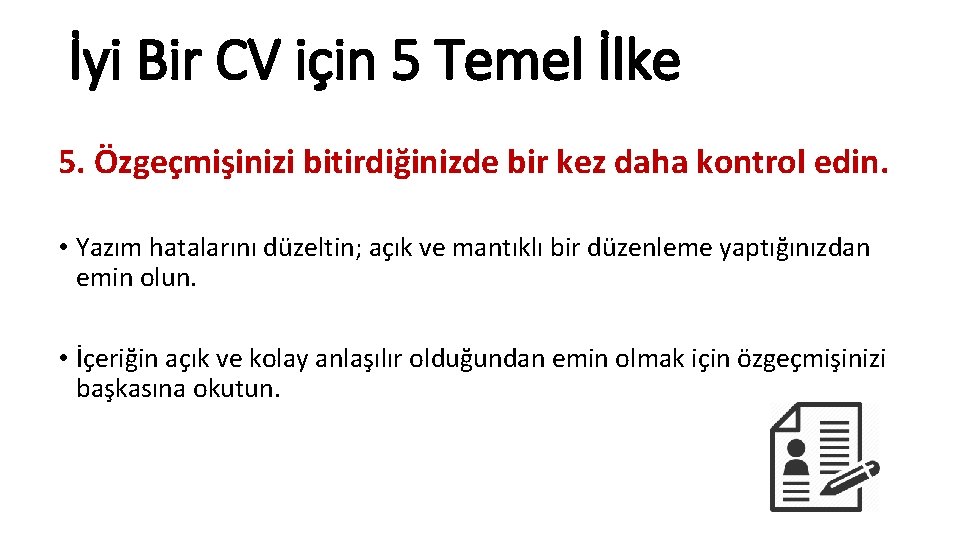 İyi Bir CV için 5 Temel İlke 5. Özgeçmişinizi bitirdiğinizde bir kez daha kontrol
