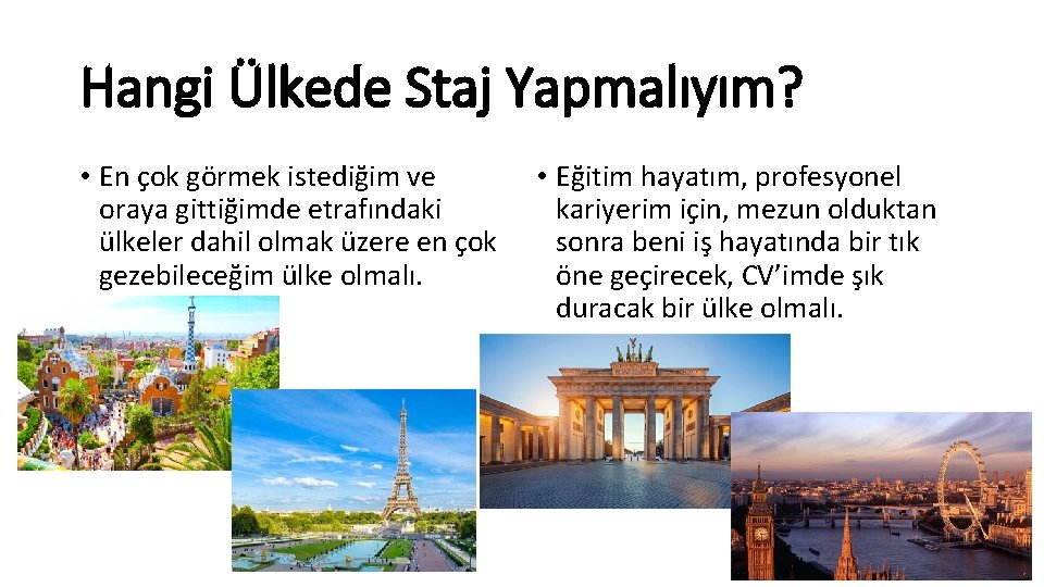 Hangi Ülkede Staj Yapmalıyım? • En çok görmek istediğim ve oraya gittiğimde etrafındaki ülkeler