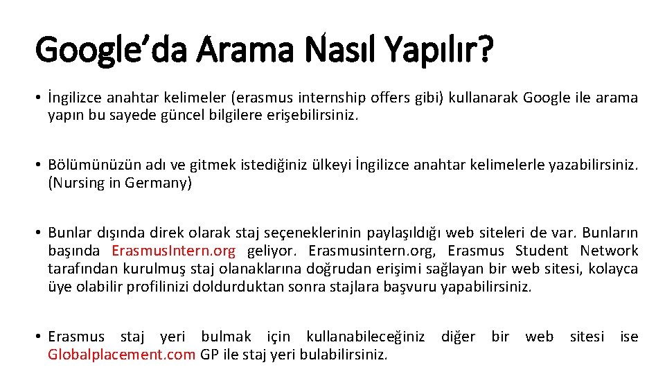 Google’da Arama Nasıl Yapılır? • İngilizce anahtar kelimeler (erasmus internship offers gibi) kullanarak Google